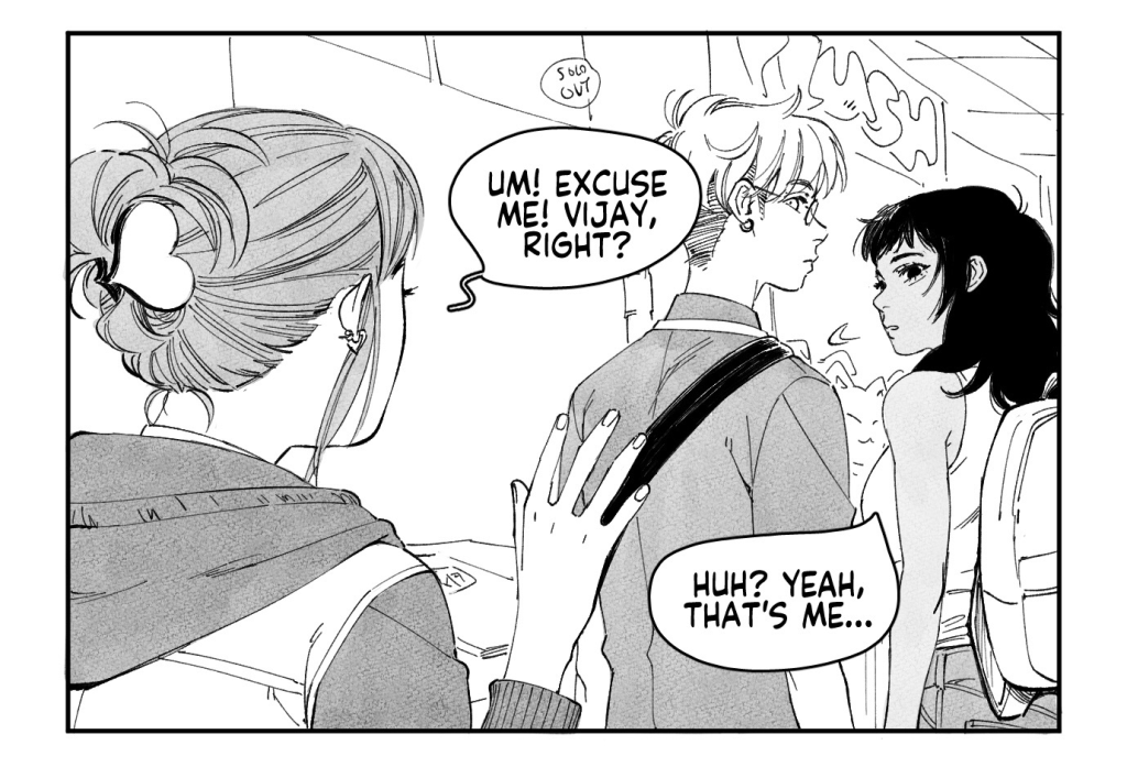 VIJAY and DANIEL stroll through artist alley.
VIJAY: He couldn't have been a little bit more sensitive? Waited a little bit longer before asking me to run his errands?
DANIEL: This is Micah we're talking about.
An artist at a booth behind them spots VIJAY.

ARTIST: Um! Excuse me! Vijay, right?
VIJAY: Huh? Yeah, that's me...

ARTIST, handing a print to VIJAY: Oh my gosh! Sorry for the jumpscare, but you're something of a hero to me and my friends. We all got really into Princess Fight because of you, and so I drew some fanart of you with your character.

The print is of an elaborate, flower-adorned shoujo-style rendition of VIJAY and her Princess Fight main, AFRINA.
ARTIST: I gotta get back to my table, but I just wanted to tell you that you looked really cool up on stage today! Congrats on top 8!
VIJAY: Oh my god, th-thank you so much...!!

VIJAY and DANIEL walk away from artist alley, with VIJAY clutching the print to her chest in pure elation.
DANIEL: Feel better now?
VIJAY: Mmhm.

CAPTION: In the end, Vijay completely forgot about Micah's request.