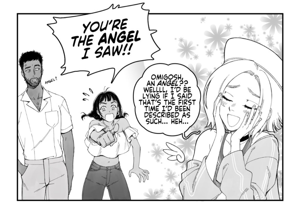 8: THE ANGEL

PAZ, entering the Clubhouse: Oh! It's so nice to finally meet you, Vijay!

PAZ: I'm Paz!
VIJAY's thoughts: Wait wait wait wait a minute... Don't I know her from somewhere...?

Flashback to the angel in Chapter 1 that told Vijay to git gud.

VIJAY: You're the angel I saw!!
MICAH: Angel...?
PAZ, holding her face and blushing: Omigosh, an *angel*?? Wellll, I'd be lying if I said that's the first time I'd been described as such... Heh...